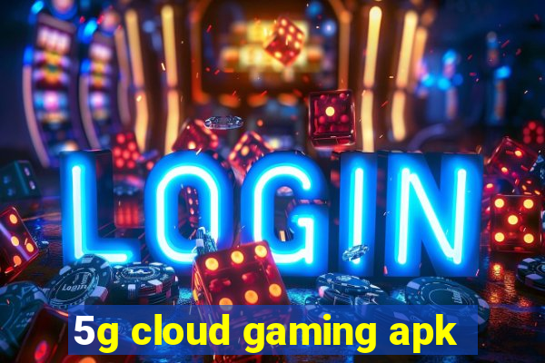 5g cloud gaming apk